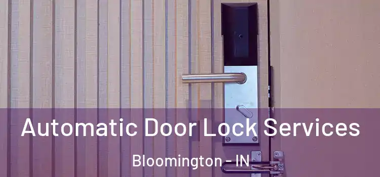  Automatic Door Lock Services Bloomington - IN