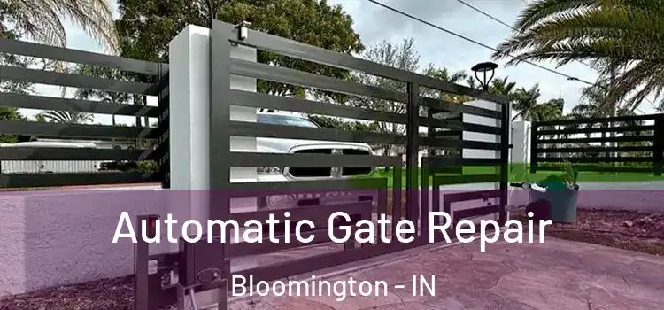 Automatic Gate Repair Bloomington - IN