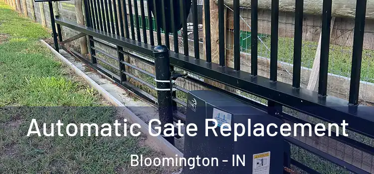 Automatic Gate Replacement Bloomington - IN
