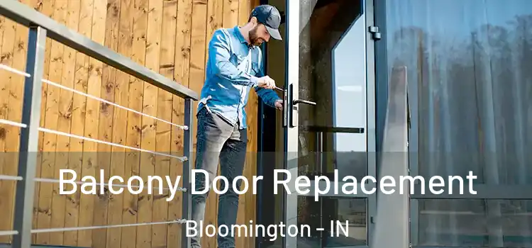  Balcony Door Replacement Bloomington - IN