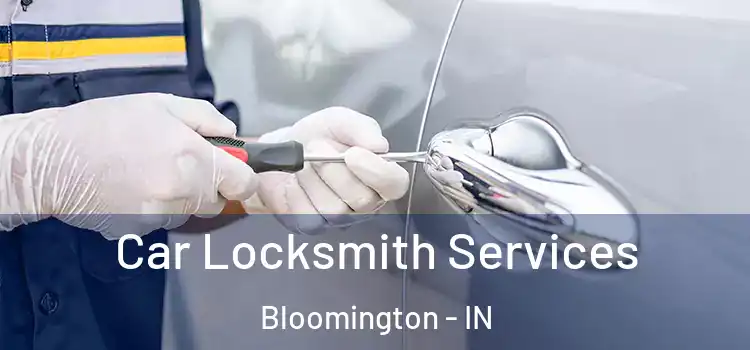  Car Locksmith Services Bloomington - IN