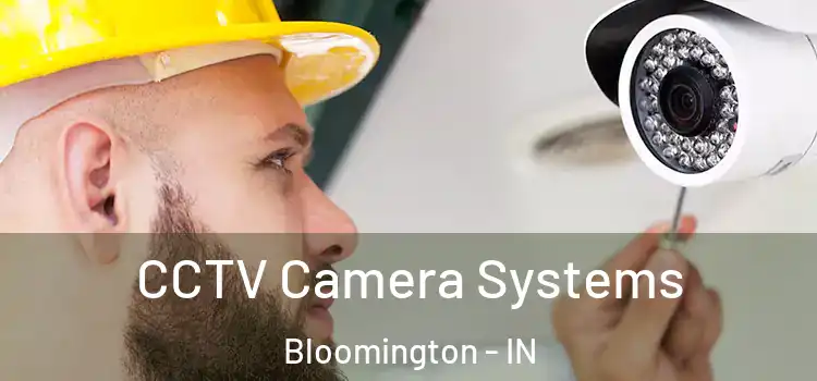  CCTV Camera Systems Bloomington - IN