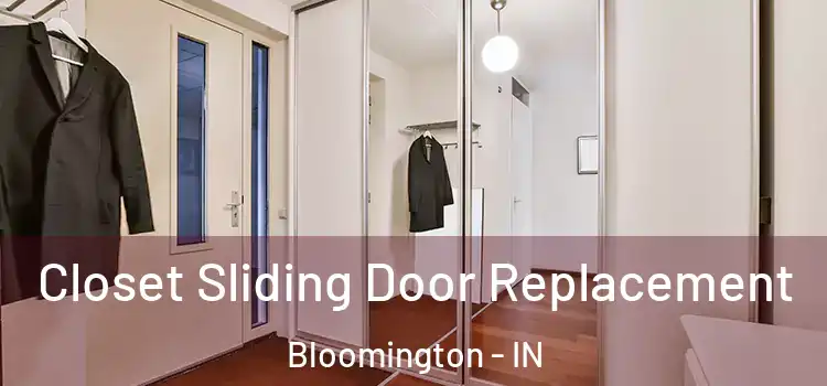  Closet Sliding Door Replacement Bloomington - IN