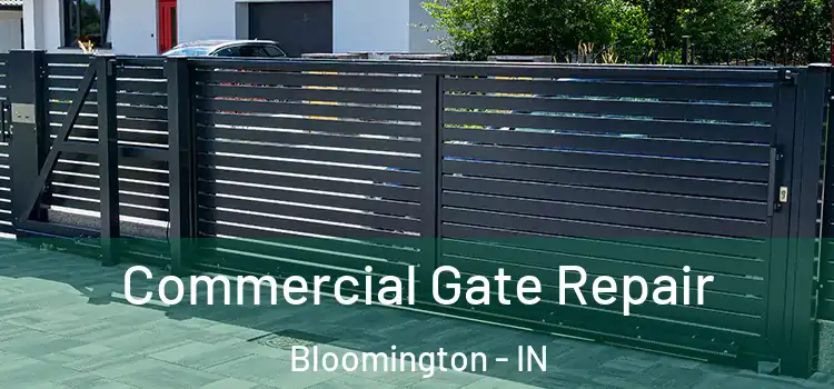 Commercial Gate Repair Bloomington - IN