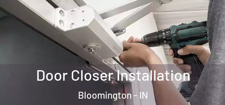 Door Closer Installation Bloomington - IN