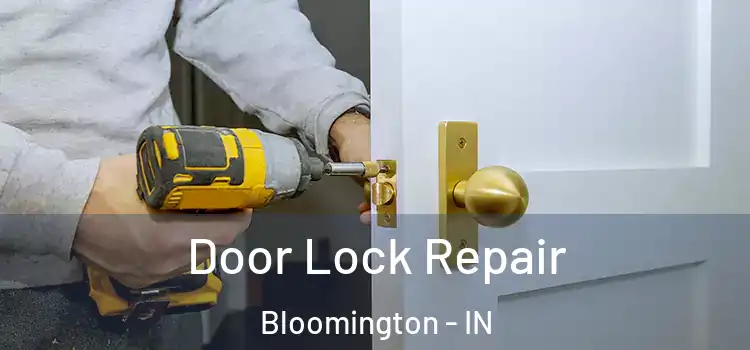  Door Lock Repair Bloomington - IN