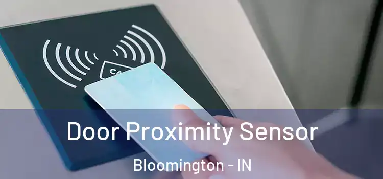  Door Proximity Sensor Bloomington - IN