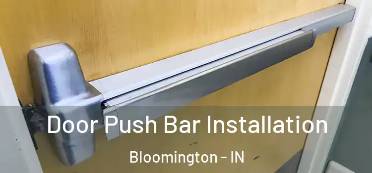 Door Push Bar Installation Bloomington - IN