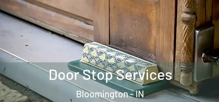 Door Stop Services Bloomington - IN