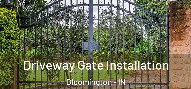 Driveway Gate Installation Bloomington - IN