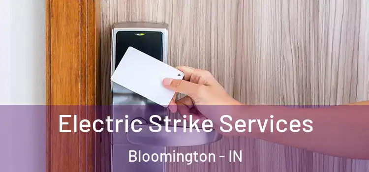  Electric Strike Services Bloomington - IN