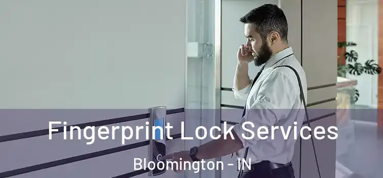 Fingerprint Lock Services Bloomington - IN