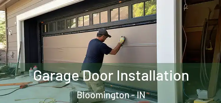  Garage Door Installation Bloomington - IN