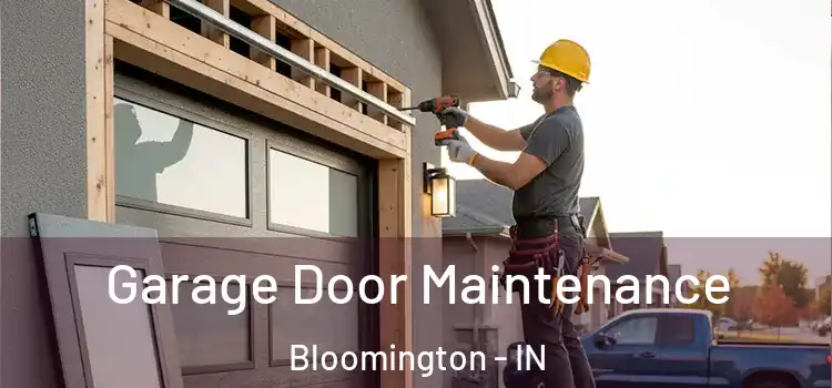 Garage Door Maintenance Bloomington - IN
