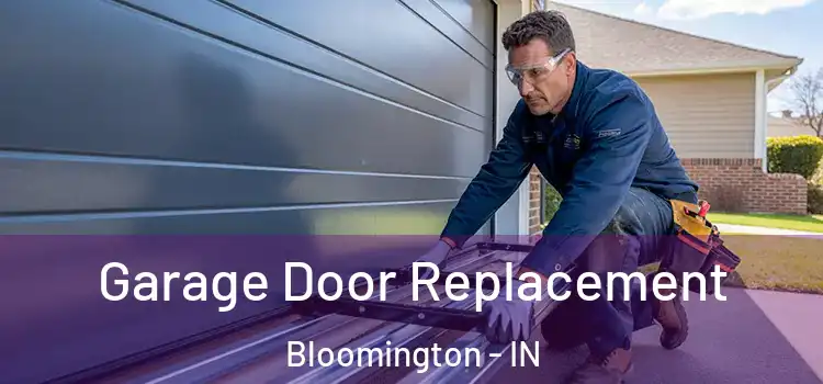  Garage Door Replacement Bloomington - IN