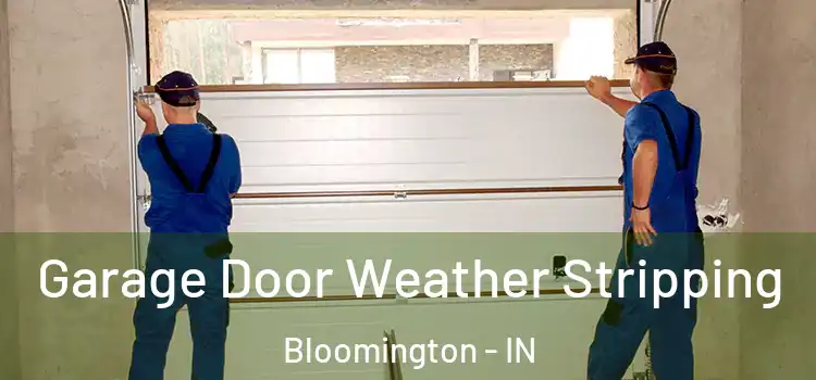  Garage Door Weather Stripping Bloomington - IN