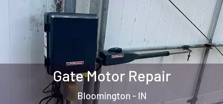  Gate Motor Repair Bloomington - IN