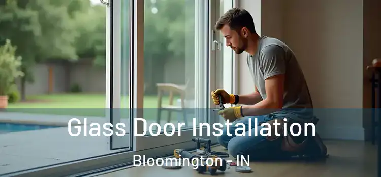  Glass Door Installation Bloomington - IN