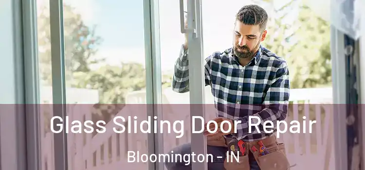  Glass Sliding Door Repair Bloomington - IN