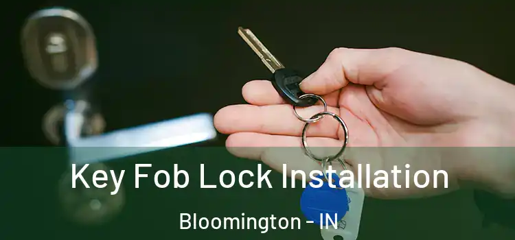  Key Fob Lock Installation Bloomington - IN