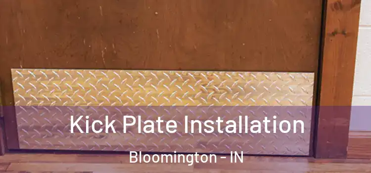 Kick Plate Installation Bloomington - IN