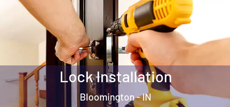 Lock Installation Bloomington - IN