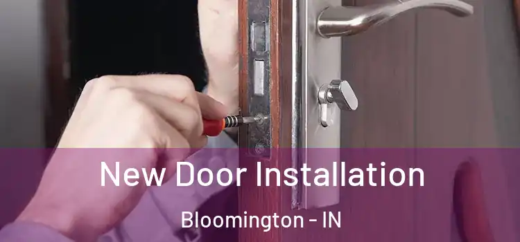 New Door Installation Bloomington - IN