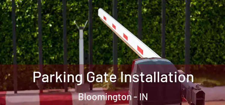  Parking Gate Installation Bloomington - IN