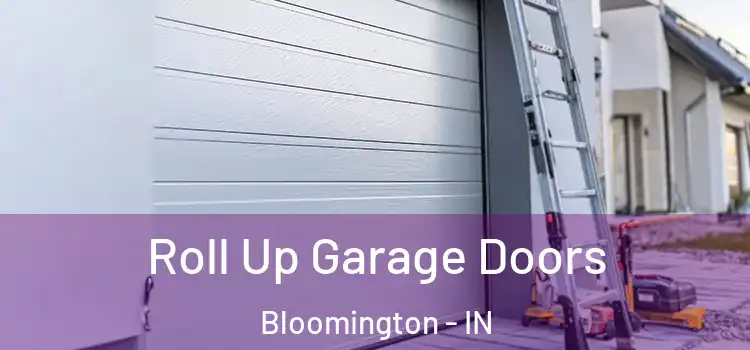  Roll Up Garage Doors Bloomington - IN