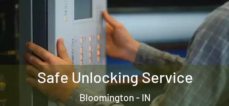 Safe Unlocking Service Bloomington - IN