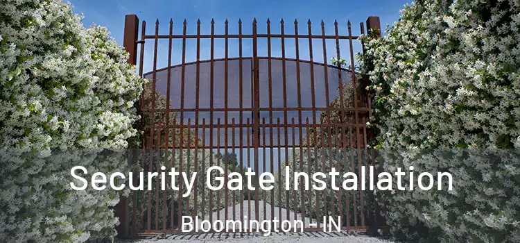 Security Gate Installation Bloomington - IN