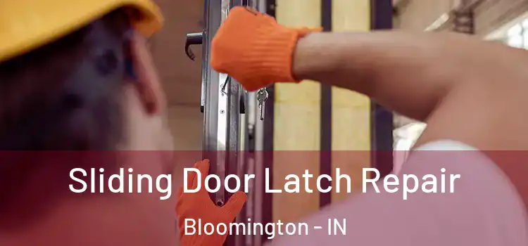 Sliding Door Latch Repair Bloomington - IN