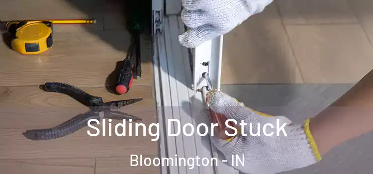  Sliding Door Stuck Bloomington - IN
