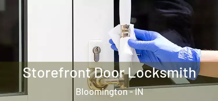  Storefront Door Locksmith Bloomington - IN